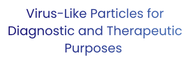 Application of Modern Biotechnological and Bioinformatics Techniques to the Development of Virus-Like Particles for Diagnostic and Therapeutic Purposes
